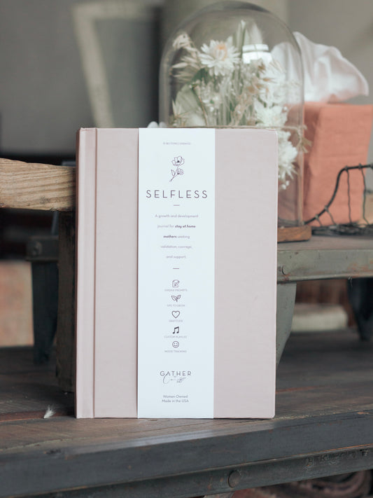 SELFLESS - A Stay At Home Mother’s Journal